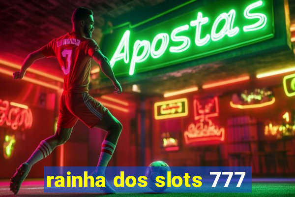 rainha dos slots 777